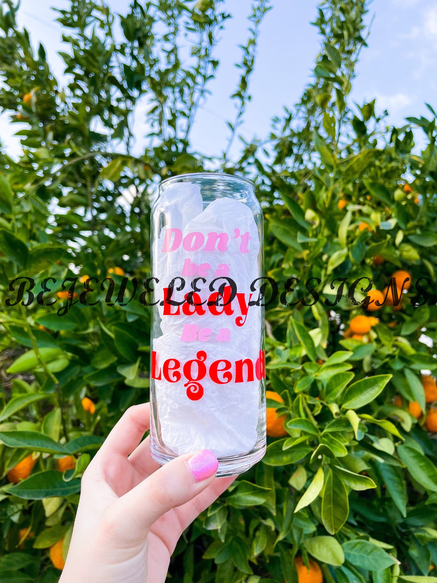 Don’t Be a Lady, Be a Legend Tall Beer Can