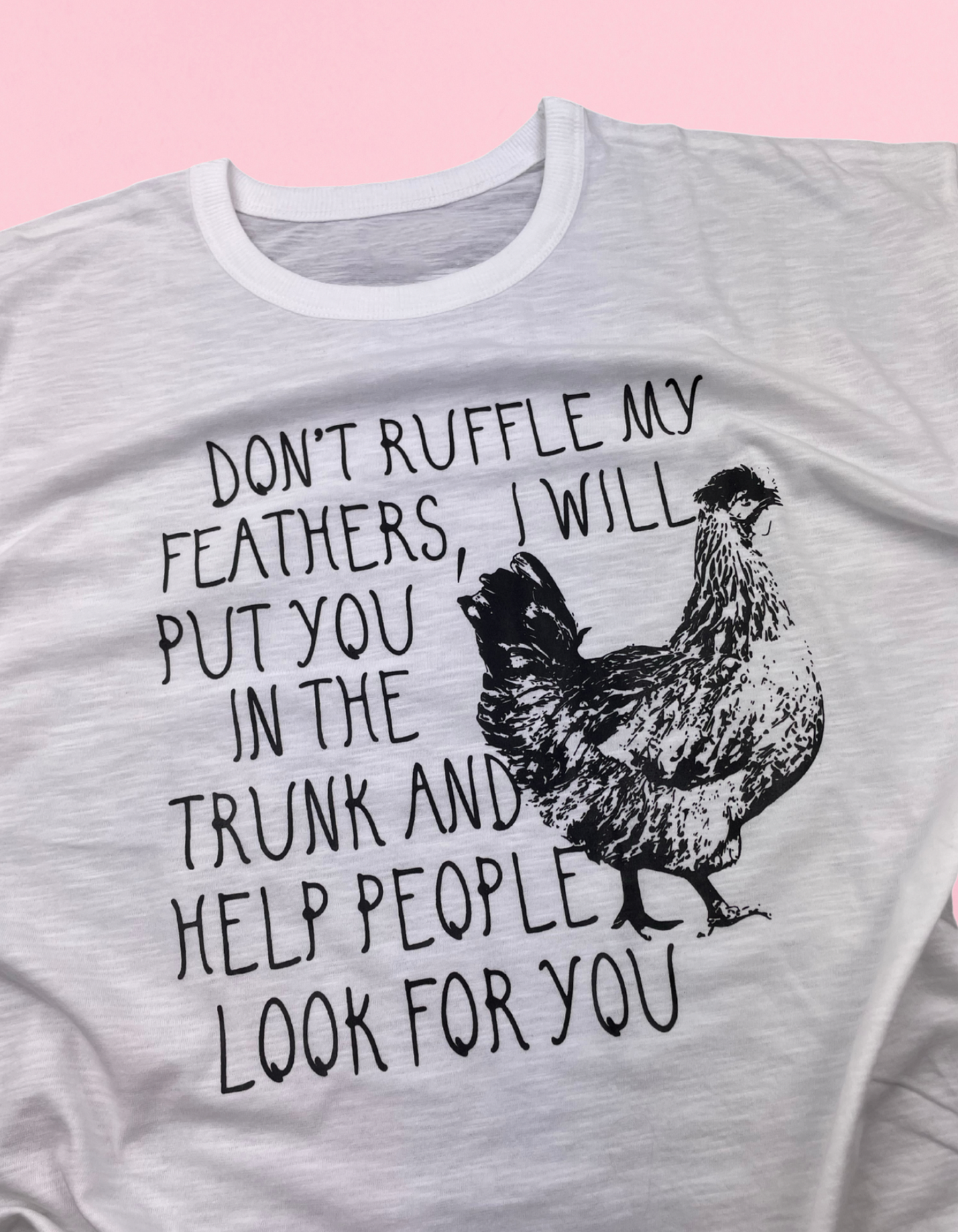 Don’t Ruffle My Feathers Shirt