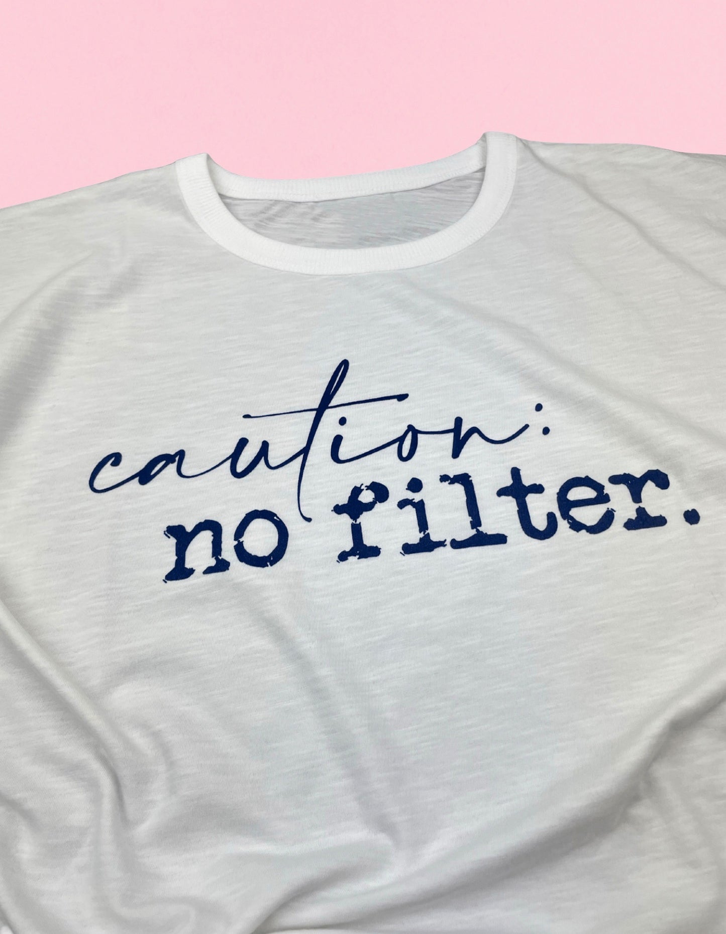 Caution No Filter Shirt