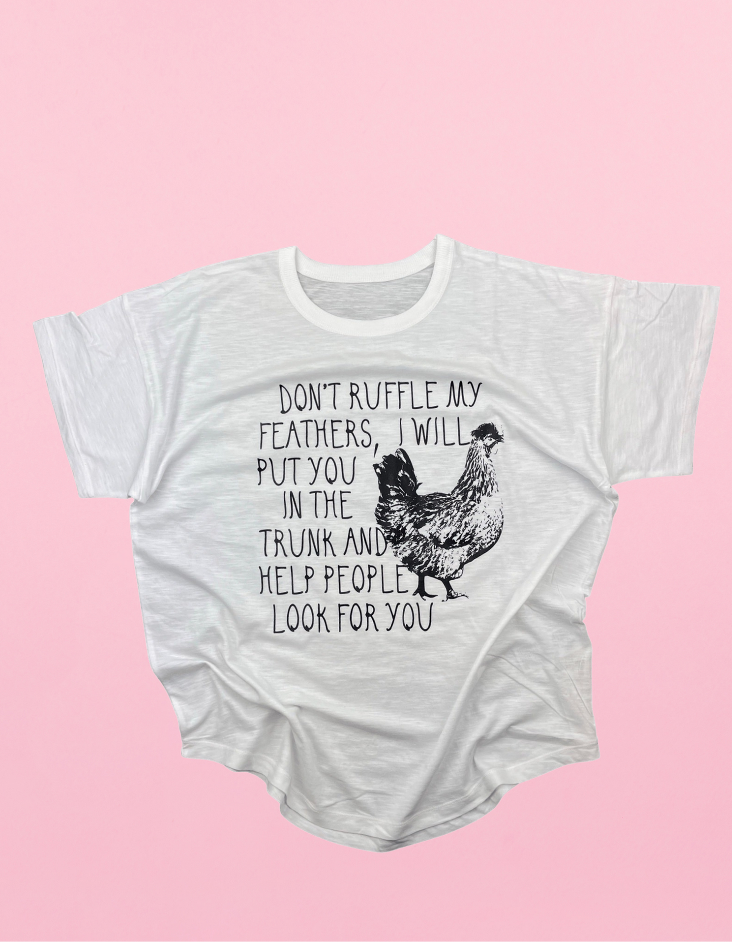 Don’t Ruffle My Feathers Shirt