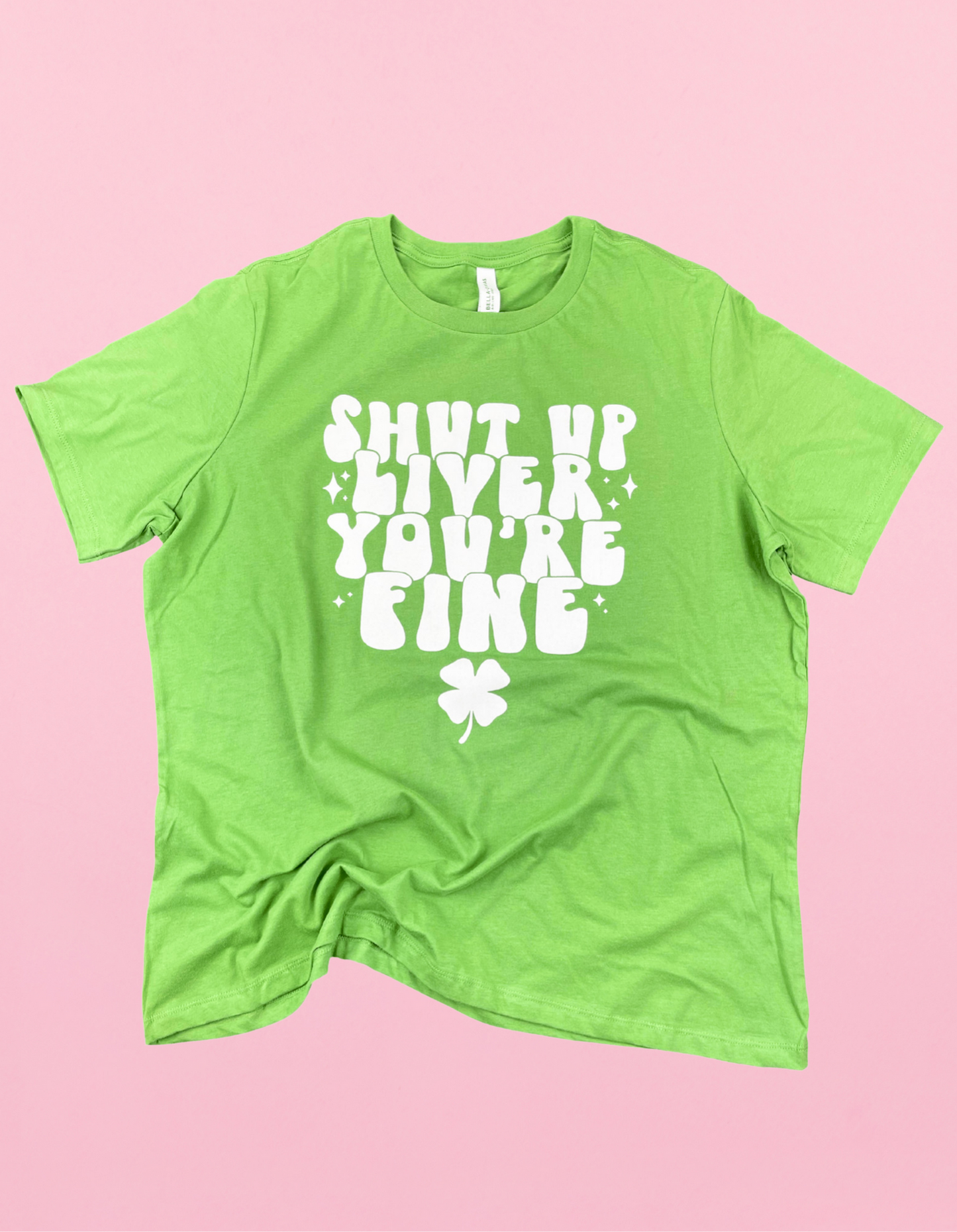Shut Up Liver You’re Fine Shirt