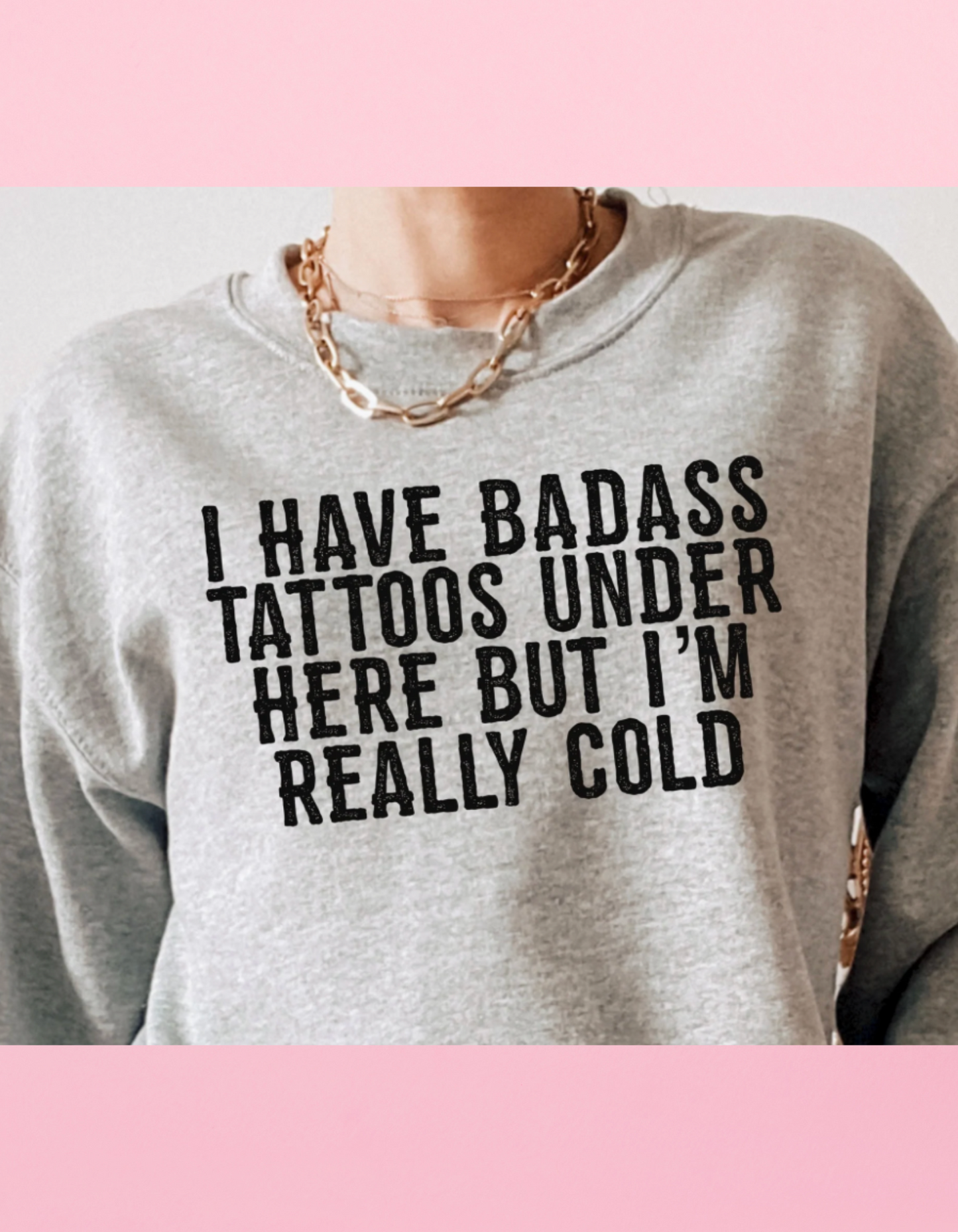 I Have Tattoos Crewneck Sweatshirt