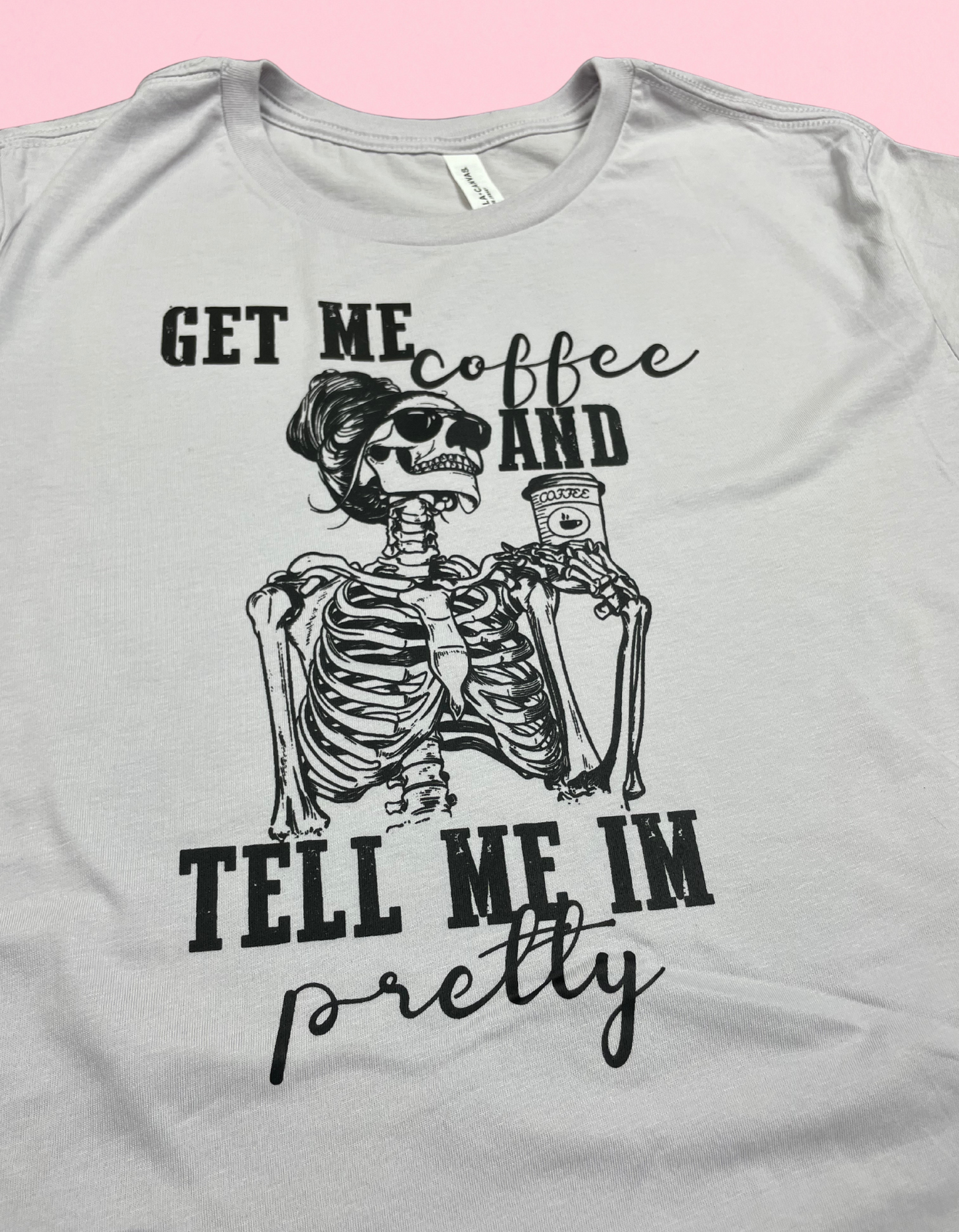 Tell Me I’m Pretty Shirt