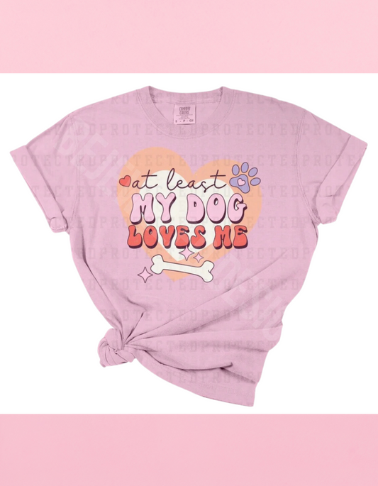 My Dog Loves Me Shirt