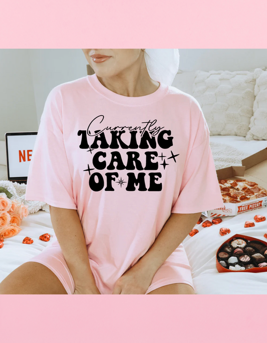 Currently Taking Care Of Me Shirt