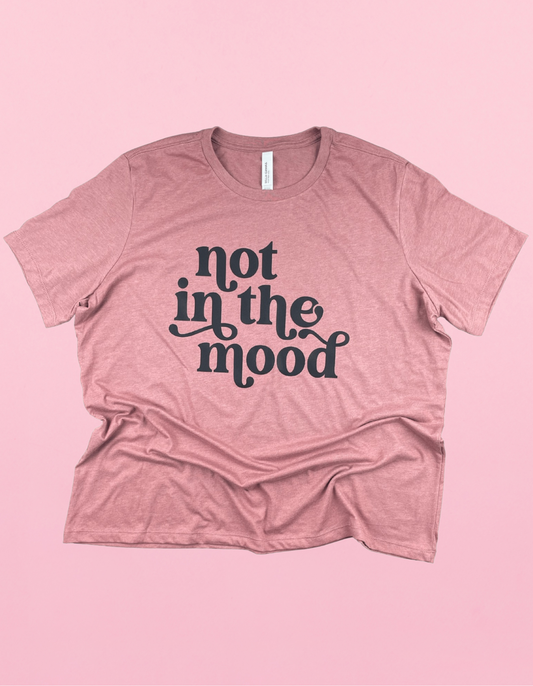 Not In The Mood Shirt