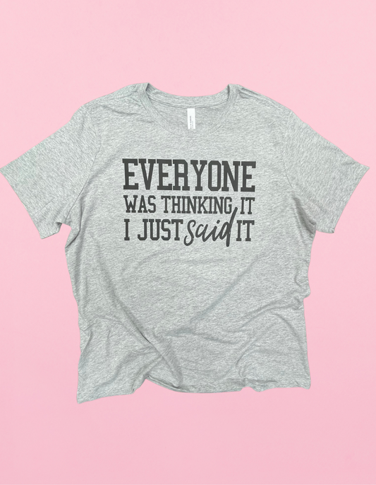 Everyone Was Thinking It Shirt
