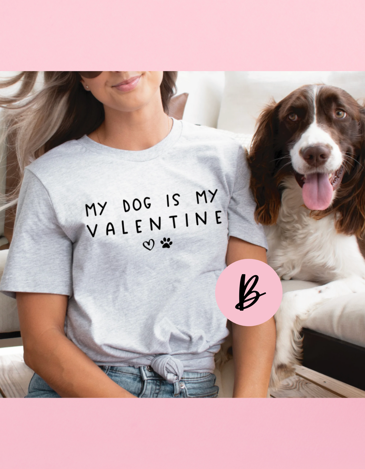 My Dog Is My Valentine Shirt