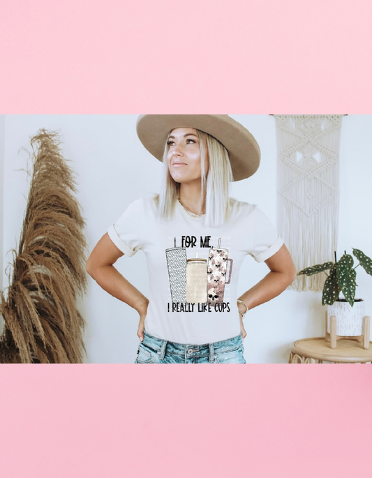 For Me I Really Like Cups Shirt