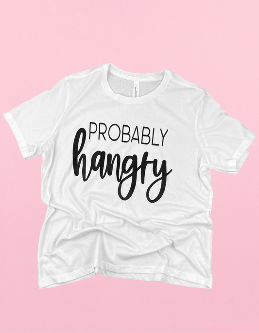 Probably Hangry Shirt