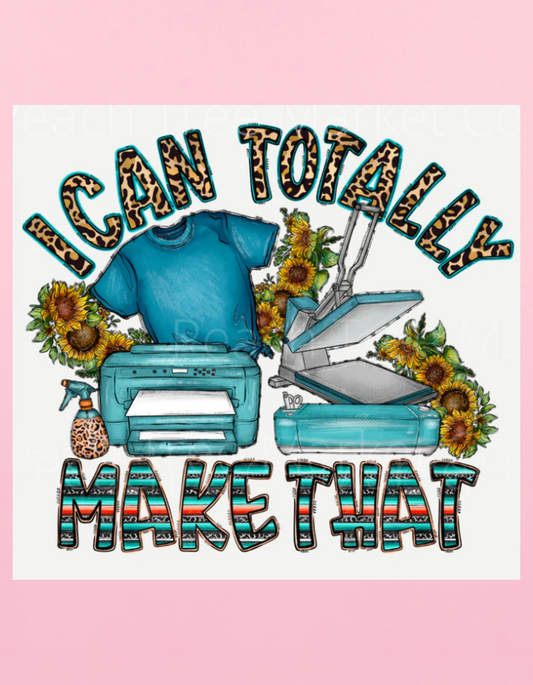 I Can Totally Make That Sublimation Shirt