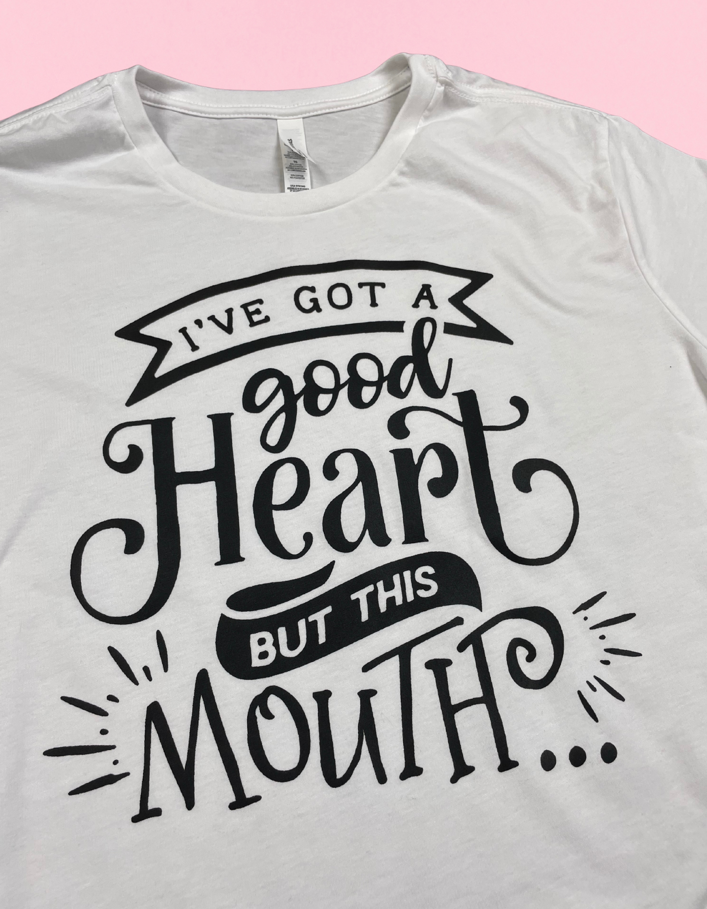 I’ve Got A Good Heart Shirt