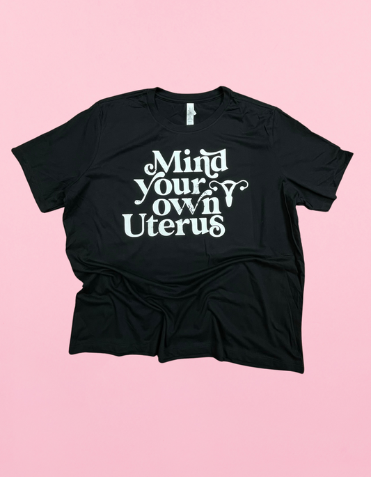 Mind Your Own Uterus Shirt