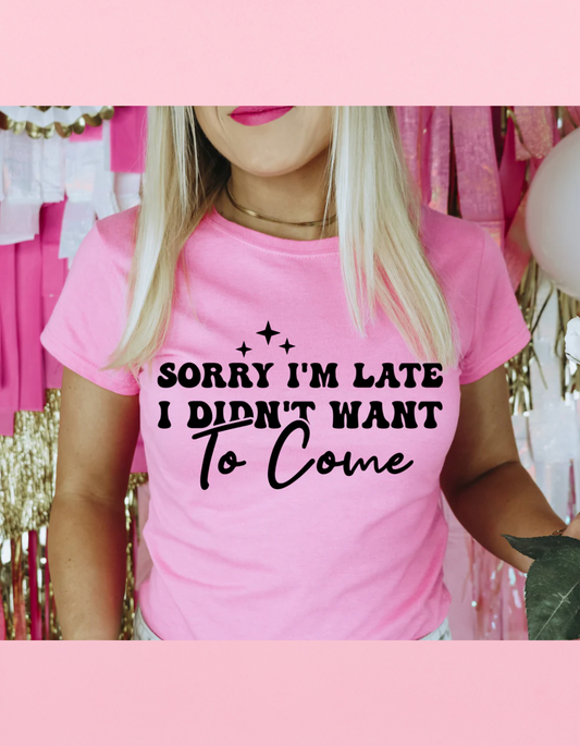 Sorry I’m Late Shirt
