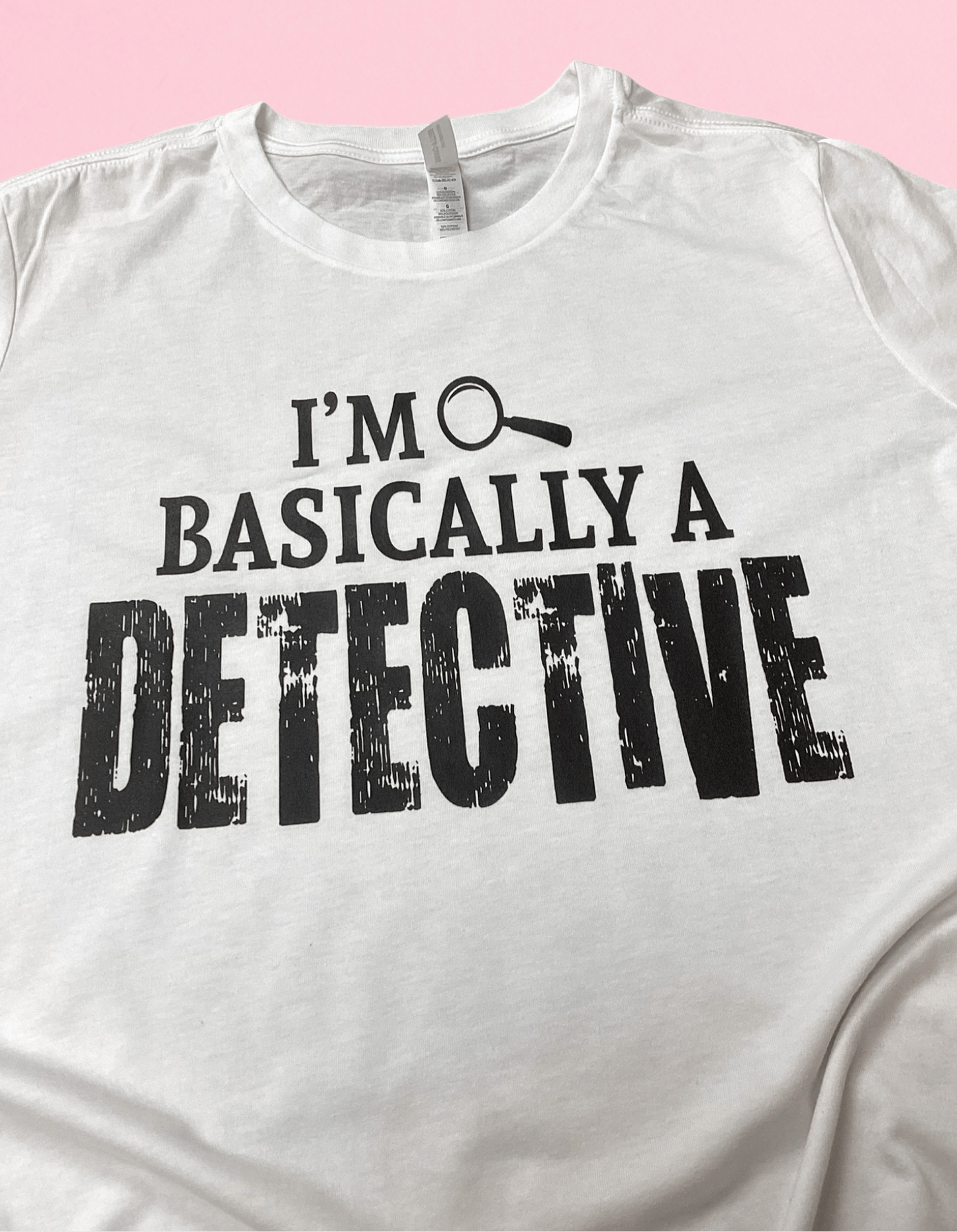 I’m Basically A Detective Shirt