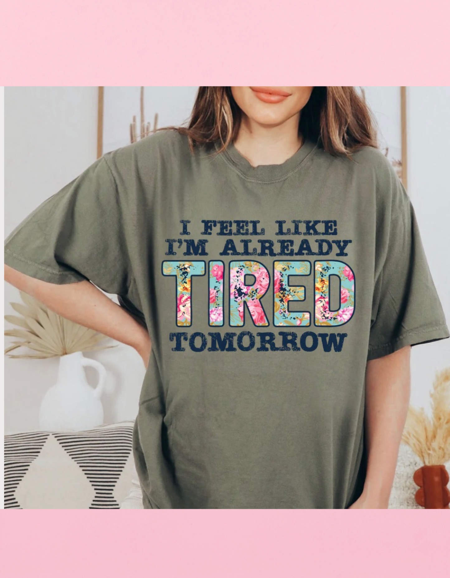 I’m Already Tired Shirt