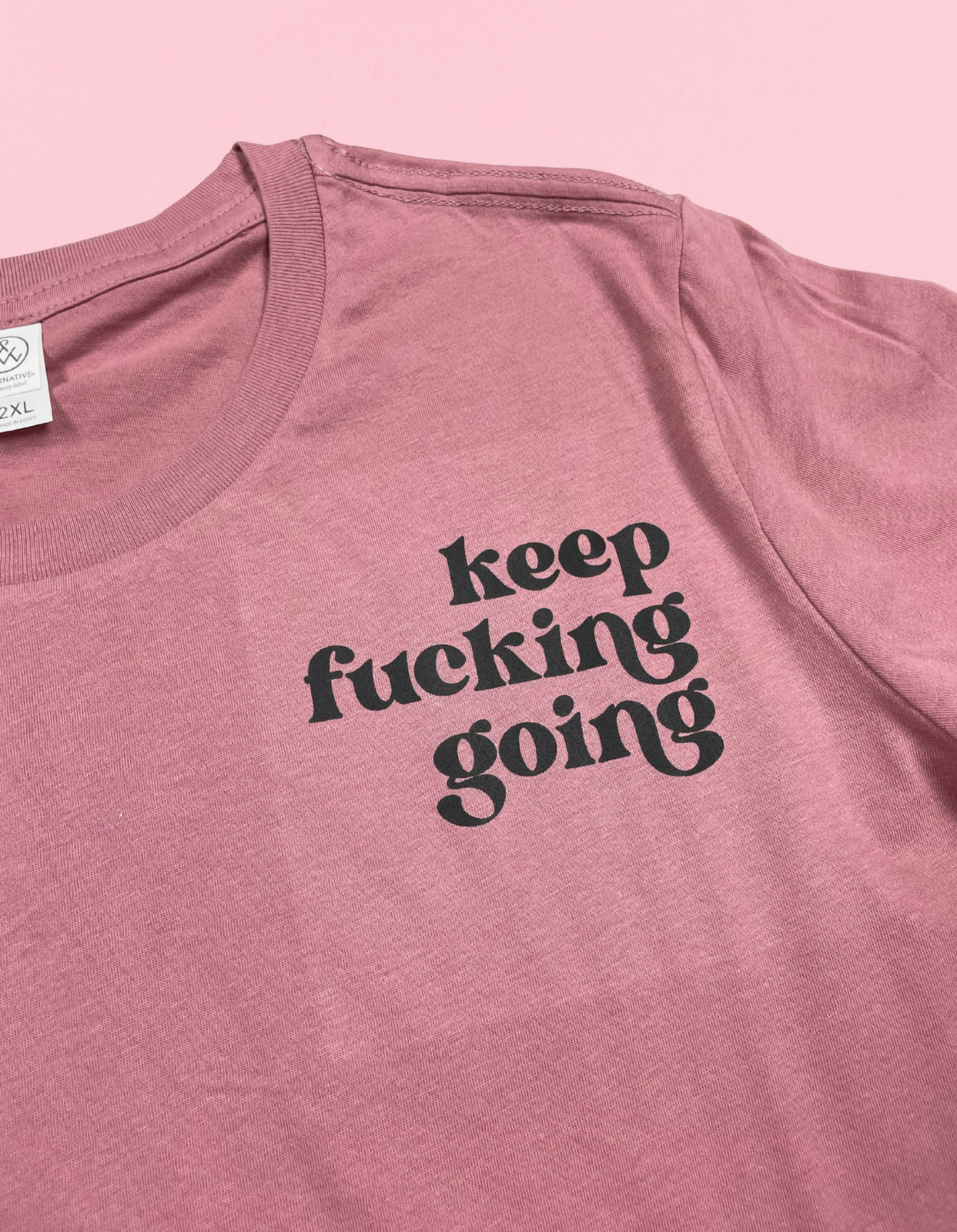 Keep Fucking Going Shirt