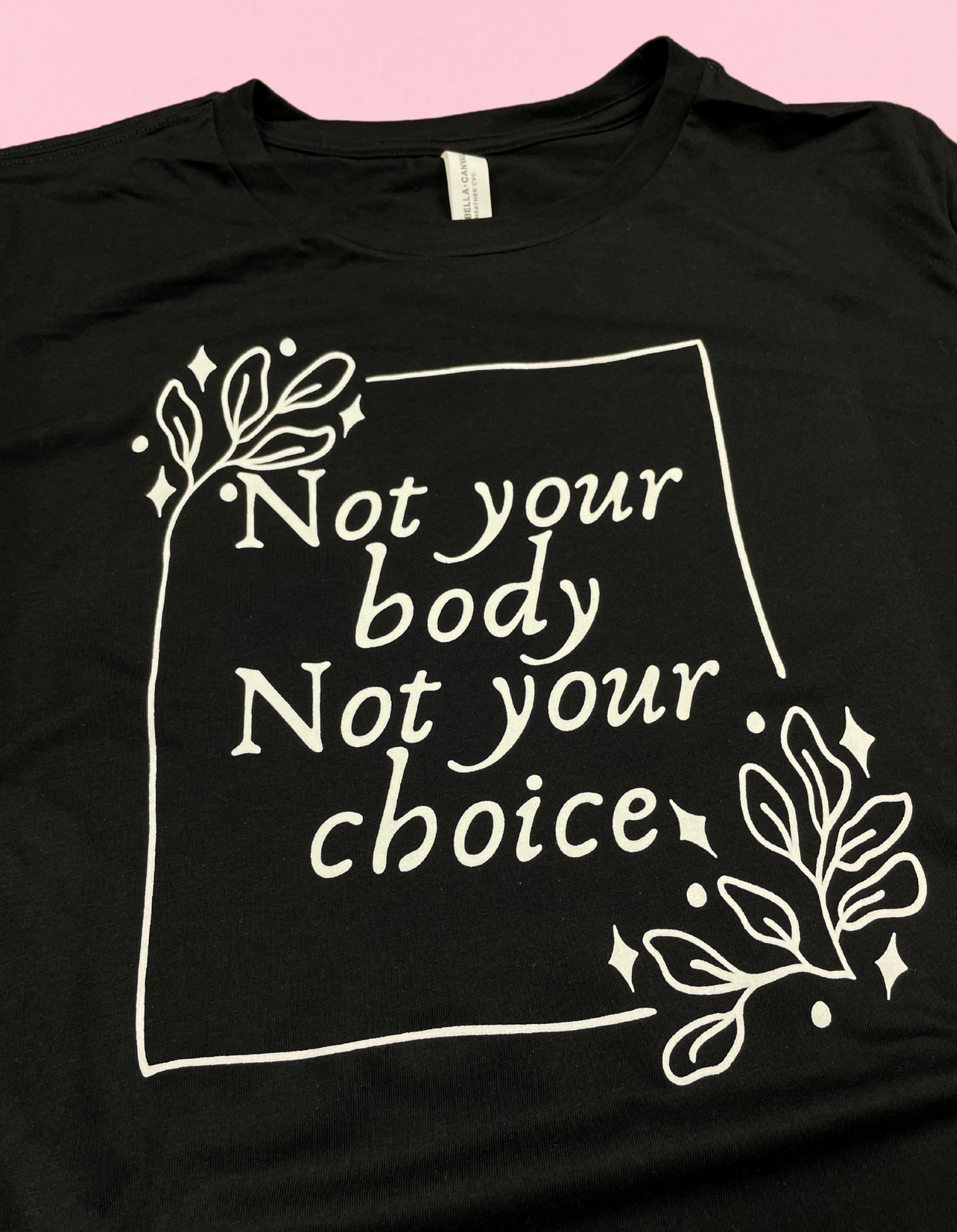 Not Your Body Not Your Choice Shirt