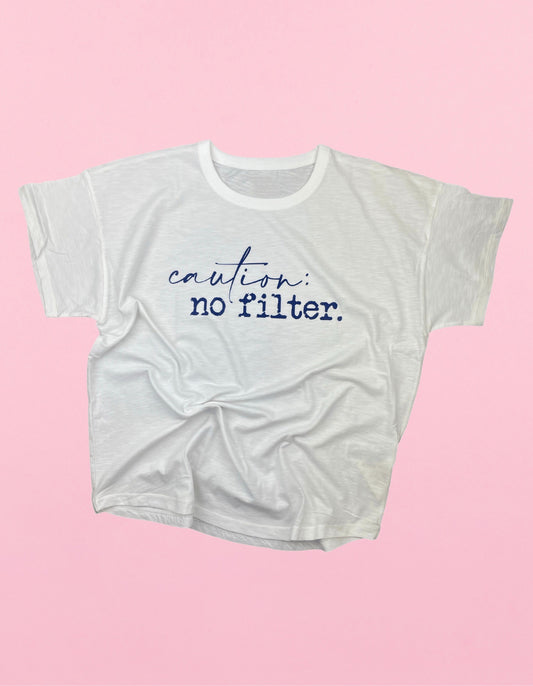 Caution No Filter Shirt