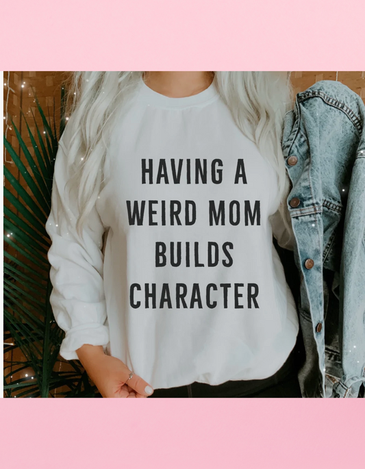 Having A Weird Mom Shirt