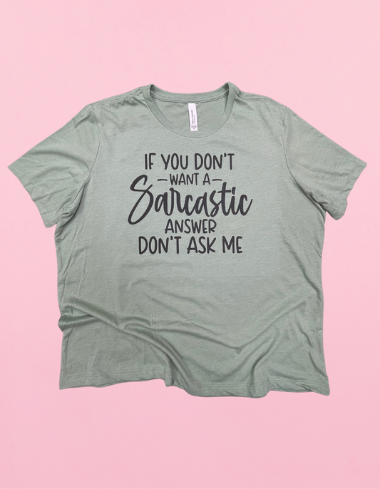 If You Don’t Want A Sarcastic Answer Shirt
