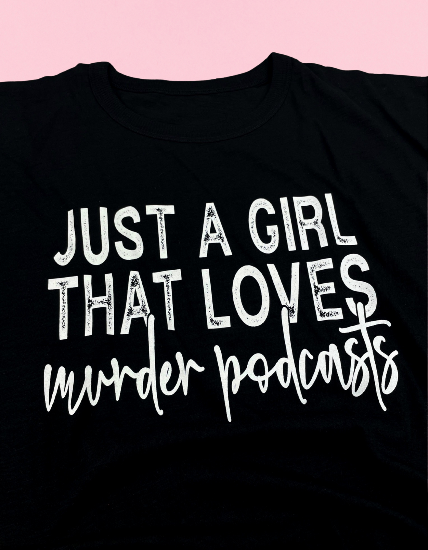 Just A Girl That Loves Murder Podcasts Shirt